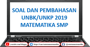 Pembahasan Soal Unbk Smp 2019 Matematika Catatan Matematika