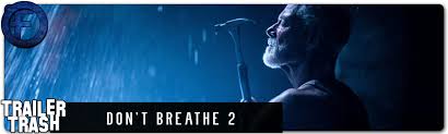 It looks like don't breathe 2 is indeed happening and, quite importantly, stephen lang is involved. Trailer Trash Don T Breathe 2