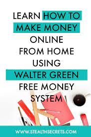 Walter Green Free Money System Review Legit Or Scam Stealth Secrets