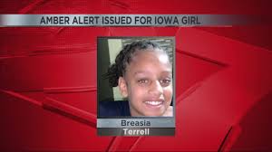 Check spelling or type a new query. Amber Alert Issued For 10 Year Old Breasia Terrell From Iowa