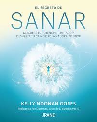 Descarga los mejores libros en formato pdf. Ebook El Secreto De Sanar Ebook De Kelly Noonan Gores Casa Del Libro