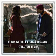 If Only We Could Be Strangers Again Collateral Beauty Collateral Beauty Quotes Beauty Quotes Movie Quotes