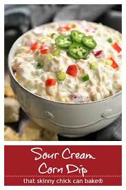 Sour Cream Corn Dip Recipe Recipes Summer Appetizer Food For Thought