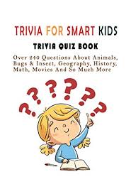 Answer the below questions to reach the next level. Trivia For Smart Kids Over 240 Questions About Animals Bugs Insect Geography History Math Movies And So Much More English Edition Ebook Carl Loura Friedrich Amazon Com Mx Tienda Kindle