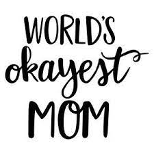 Download Silhouette Design Store World S Okayest Mom Okayest Mom Silhouette Design Silhouette Cameo Projects