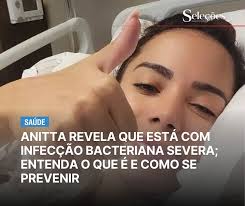 ⚠️ ANITTA CANCELA SHOW POR INFECÇÃO BACTERIANA: ENTENDA O CASO E COMO SE  PREVENIR A cantora Anitta revelou através de áudios no Instagram que está  enfrentando uma infecção bacteriana severa, o que