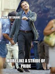 Walk of Shame More Like A Stride of Pride - Leonardo DiHapprio - quickmeme