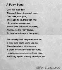 Shakespeare produced a handful of narrative poems in the earlier part of his career but seems to have given up writing them in the later part. A Fairy Song Poem By William Shakespeare Poem Hunter