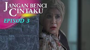 Trista fraskilia 2 yıl önce +23. Highlight Episod 3 Jangan Benci Cintaku Youtube
