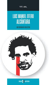 Luis Manuel Otero Alcántara: Una biografía colectiva (Spanish Edition)