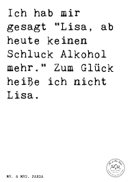 Spruch Ich Hab Mir Gesagt Lisa Ab Heute Keinen Schluck Alkohol Mehr Zum Gluck Heisse Ich Nicht Lisa Spruche Zitat Spruche Coole Spruche Lustige Spruche