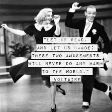 Let Us Read And Let Us Dance Voltaire Google Search Voltaire Quotes Reading Quotes Dance Quotes