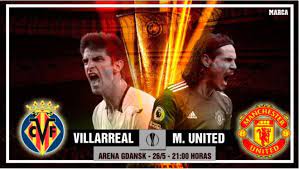 Villarreal face manchester united in the uefa europa league final in gdańsk on 26 may at 21:00 cet. 5tyy5y8xwtsrpm