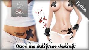 ***this is a story of perseverance, trying to overcome the transgressions that others inflict upon you, it's a story of love gone wrong and obsession gone mad. Second Life Marketplace Cain Quod Me Nutrit Me Destruit Tattoo