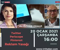Trt ürünlerine dair bilgilendirmelerden ve bana özel fırsatlardan. Trt Haber Twitter Periscope Pinterest Reklam Yasagi Eralp Avukatlik Burosu