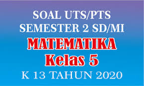 Soal Uts Pts Matematika Kelas 5 Semester 2 Sd Mi Kurikulum 2013 Foursobang