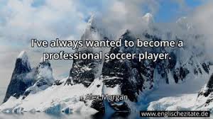Maybe you would like to learn more about one of these? Alex Morgan Zitate Auf Englisch Seite 2 Englischezitate De