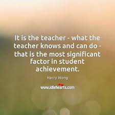It Is The Teacher What The Teacher Knows And Can Do Idlehearts