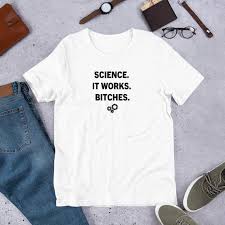 Image result for "science it works bitches"