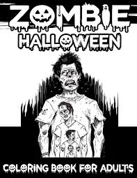 ⭐ free printable zombie coloring book. Amazon Com Zombie Halloween Coloring Book For Adult S Discover A Wide Variety Of Halloween Zombie Coloring Pages For Adults 9798670058230 Publishing Blue Zine Books