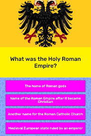 You have to take immediate action and neutralize all of them. What Was The Holy Roman Empire Trivia Questions Quizzclub