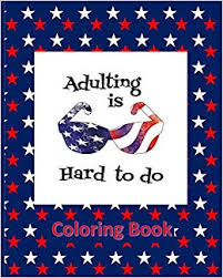 Adulting Is Hard To Do Coloring Book Usa Patriotic States