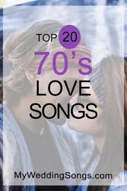Top 20 70 S Love Songs 70s Music Song List Wedding Love Songs Best Love Songs Top Love Songs