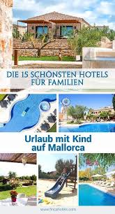 Unsere Bestenliste Hotels Fur Einen Entspannten Familienurlaub Auf Mallorca Immer Wieder Werden Wir Gefragt Mallorca Urlaub Mit Kindern Urlaub Familien Urlaub