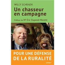 Éric dupont moretti de ligonnès @morettidupont. Un Chasseur En Campagne Pour Une Defense De La Ruralite Broche Willy Schraen Achat Livre Ou Ebook Fnac