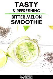 Bitter Melon Smoothie Bachelor Recipe Recipe Melon Smoothie Healthy Drinks Recipes Bitter Melon