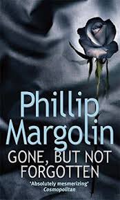 Elizabeth betsy tannenbaum is a successful defense lawyer coming off a domestic violence case win when she is hired by reclusive. Gone But Not Forgotten Von Margolin Phillip M