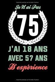 Idées de coffret cadeau vin & bière à découvrir sur le site hanjo.fr thème : Carnet De Notes Je N Ai Pas 75 J Ai 18 Ans Avec 57 Ans D Experience Cadeau Original Pour Homme Femme Message Pour Souhaiter Joyeux Anniversaire 6x9 120 Pages French Edition Pub Smart 9781650414317