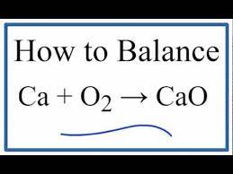 How To Balance Ca O2 Cao Calcium Plus Oxygen Gas Youtube