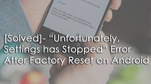 Just like any other biometric gadgets, your phone fingerprint needs a clean finger to be able to unlock your device. Solved Unfortunately Settings Has Stopped Error After Factory Reset On Android