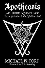 Maybe you would like to learn more about one of these? Apotheosis The Ultimate Beginner S Guide To Luciferianism The Left Hand Path English Edition Ebook Ford Michael W Amazon De Kindle Shop