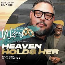 Heaven Holds Her (Guest: Nick …–Dear Future Wifey