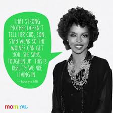 Lauryn Hill: Quotes from Moms on Motherhood - mom.me via Relatably.com