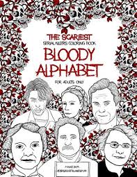Set off fireworks to wish amer. Bloody Alphabet The Scariest Serial Killers Coloring Book Full Of Famous Murderers A True Crime Adult Gift Foradults Only Mashaw Rebecca 9798643810643 Amazon Com Books