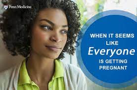 Trying To Conceive When Everyone Else Is Getting Pregnant Penn Medicine