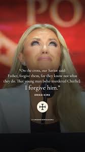 “On the cross, our Savior said: Father, forgive them, for they know not  what they do., That young man [who murdered Charlie]: I forgive him.”,