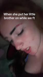 She Let Her Little Brother Do That Video