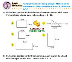 Selain menggunakan buku tematik semester 1 dan semester 2 yang telah disediakan, dalam pelaksanaan pembelajaran tematik perlu dikembangkan dan diperdalam lagi. Lengkap Kunci Jawaban Senang Belajar Matematika Halaman 102 Matematika Kelas 5 Kurikulum 2013 Simple News Kunci Jawaban Lengkap Terbaru