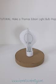 Tutorial Make A Thomas Edison Light Bulb Prop Thomas