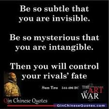 Sun Tzu S Art Of War On Be So Subtle That You Are Invisible Post War Quotes Sun Tzu Art Of War Quotes