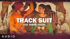 We would like to show you a description here but the site won't allow us. Track Suit Lyrics Meaning In Hindi Diljit Dosanjh Ft Nimrat Khaira Lyrics Translated