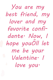 How can you find your best friend? You Are My Best Friend My Lover And My Favorite Confidante Now I Hope You Ll Let Me Be Your Valentine I Love You Valentine Day Gift Blank Lined 110 Pages Soft