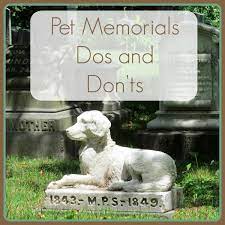 Others try to match our quality, but can't and no one can match our commitment to. The Dos And Don Ts Of Creating A Pet Memorial That Makes You Proud