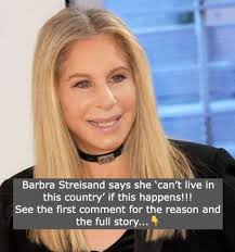 Barbra Streisand Threatens to Leave the US