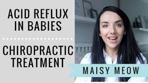 Can A Chiropractor Cure Acid Reflux In Babies Maisy Meow Youtube