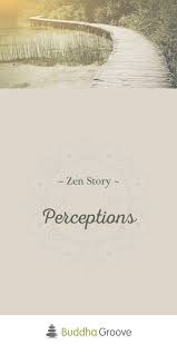 Zen Story Perceptions Balance By Buddhagroove Zen Buddha Groove Perception